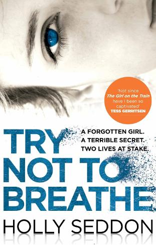 Try Not to Breathe: Shocking. Page-Turning. A Breath-Taking Psychological Thriller