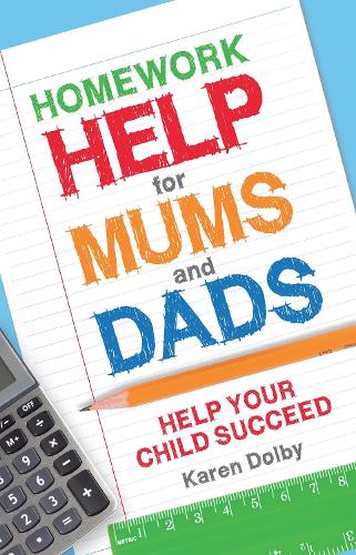 Homework Help for Mums and Dads: Help Your Child Succeed