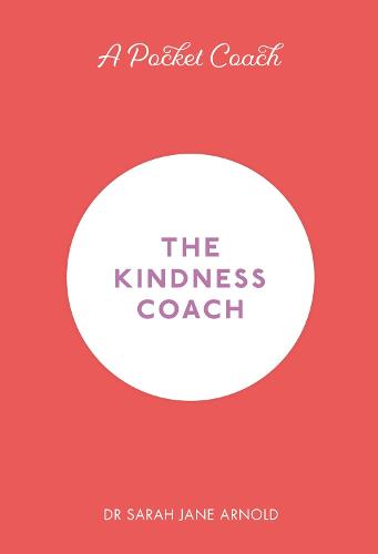 A Pocket Coach: The Kindness Coach (Pocket Coach Guides to Self-Care) (Pocket Guides to Self-Care)