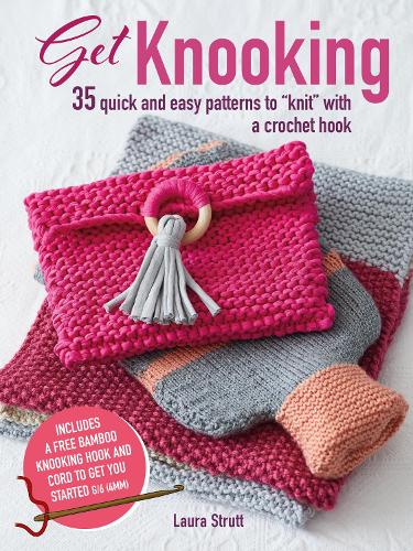 Get Knooking: 35 quick and easy patterns to �knit� with a crochet hook