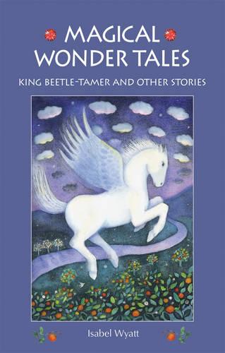 Magical Wonder Tales: King Beetle-tamer and Other Stories