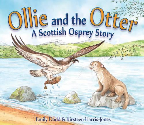 Ollie and the Otter: A Scottish Osprey Story (Picture Kelpies)