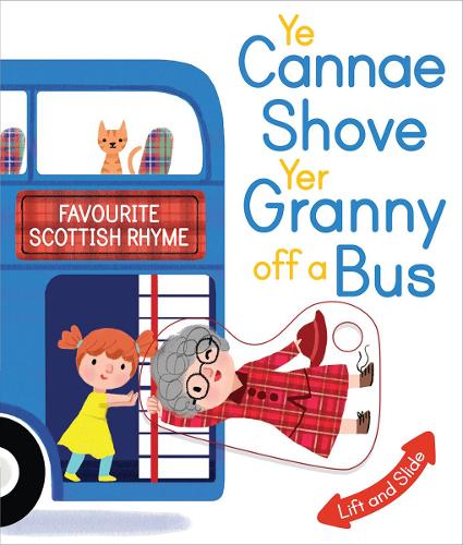Ye Cannae Shove Yer Granny Off A Bus: A Favourite Scottish Rhyme with Moving Parts (Wee Kelpies)