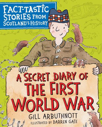 A Secret Diary of the First World War: Fact-tastic Stories from Scotland's History (Young Kelpies)