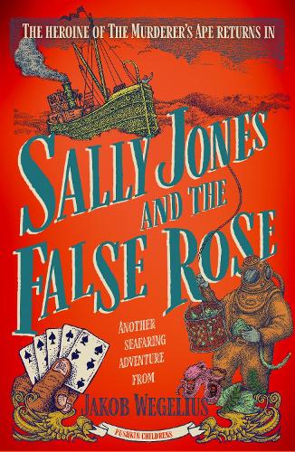 Sally Jones and the False Rose: the heroine of The Murderer�s Ape returns!