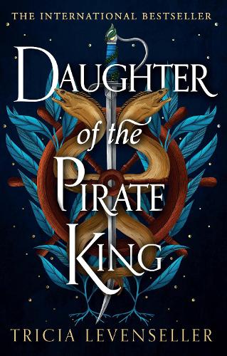 Daughter of the Pirate King: Addictive fantasy romance on the high seas from bestselling author and TikTok sensation Tricia Levenseller (Daughter of the Pirate King Duology, Book 1)