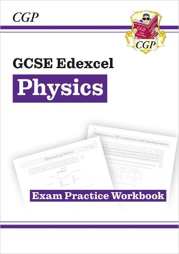 Grade 9-1 GCSE Physics: Edexcel Exam Practice Workbook: ideal for catch-up, assessments and exams in 2021 and 2022 (CGP GCSE Physics 9-1 Revision)