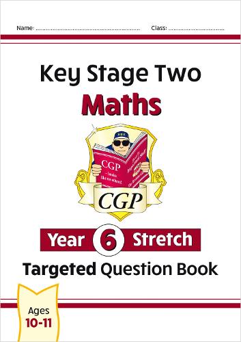 KS2 Maths Targeted Question Book: Challenging Maths - Year 6 Stretch (CGP KS2 Maths)