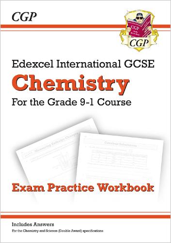 New Grade 9-1 Edexcel International GCSE Chemistry: Exam Practice Workbook (includes Answers) (CGP IGCSE 9-1 Revision)