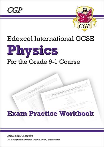 New Grade 9-1 Edexcel International GCSE Physics: Exam Practice Workbook (includes Answers) (CGP IGCSE 9-1 Revision)