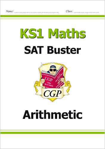 New KS1 Maths SAT Buster: Arithmetic (for tests in 2018 and beyond) (CGP KS1 Maths SATs)