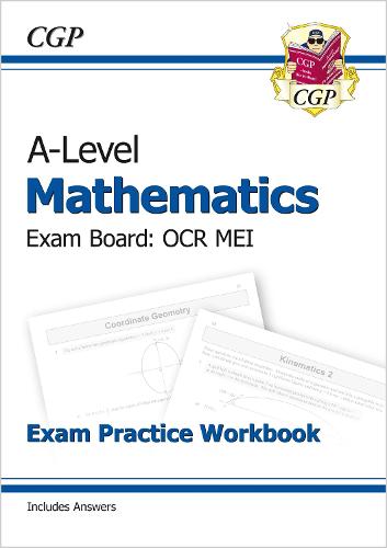 New A-Level Maths for OCR MEI: Year 1 & 2 Exam Practice Workbook (CGP A-Level Maths 2017-2018)