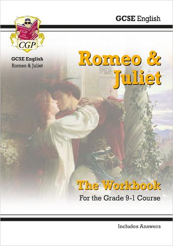 New Grade 9-1 GCSE English Shakespeare - Romeo & Juliet Workbook (includes Answers) (CGP GCSE English 9-1 Revision)