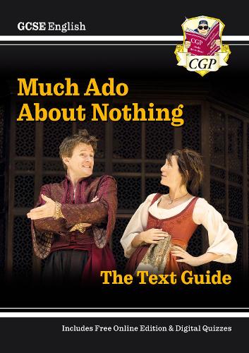Grade 9-1 GCSE English Shakespeare Text Guide - Much Ado About Nothing (CGP GCSE English 9-1 Revision)