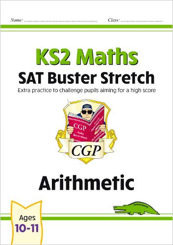 New KS2 Maths SAT Buster Stretch: Arithmetic (for the 2019 tests) (CGP KS2 Maths SATs)