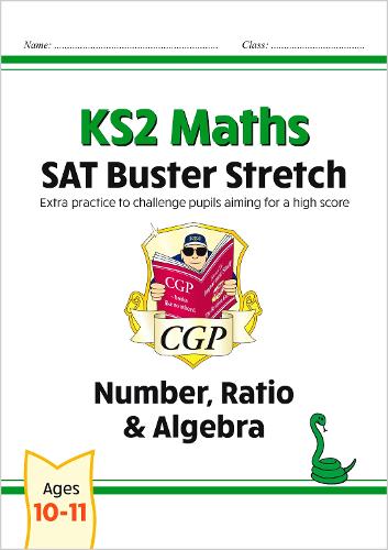 New KS2 Maths SAT Buster Stretch: Number, Ratio & Algebra (for the 2020 tests) (CGP KS2 Maths SATs)