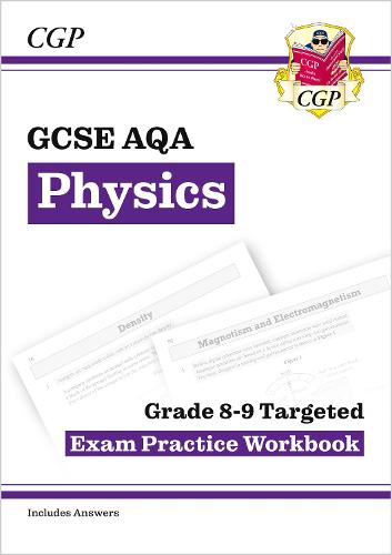 New GCSE Physics AQA Grade 8-9 Targeted Exam Practice Workbook (includes Answers) (CGP GCSE Physics 9-1 Revision)