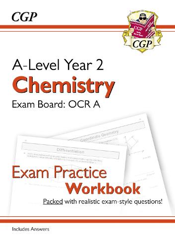 New A-Level Chemistry for 2018: OCR A Year 2 Exam Practice Workbook - includes Answers (CGP A-Level Chemistry)