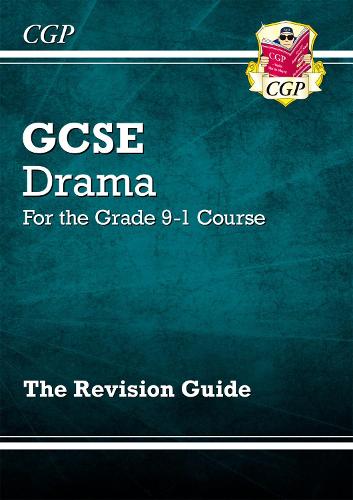New Grade 9-1 GCSE Drama Revision Guide (CGP GCSE Drama 9-1 Revision)