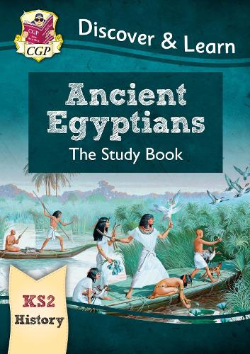 New KS2 Discover & Learn: History - Ancient Egyptians Study Book (CGP KS2 History)