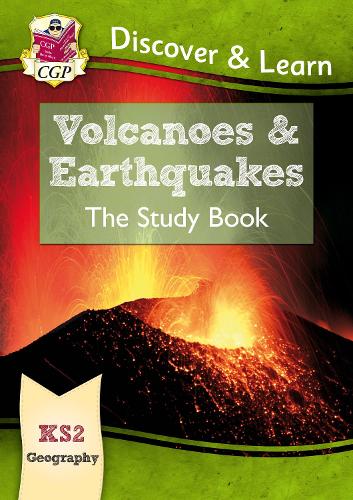 New KS2 Discover & Learn: Geography - Volcanoes and Earthquakes Study Book (CGP KS2 Geography)
