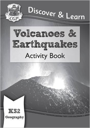 New KS2 Discover & Learn: Geography - Volcanoes and Earthquakes Activity Book (CGP KS2 Geography)