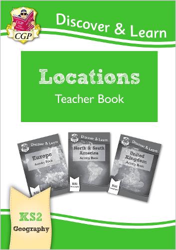 New KS2 Discover & Learn: Geography - Locations: Europe, UK and Americas Teacher Book (CGP KS2 Geography)