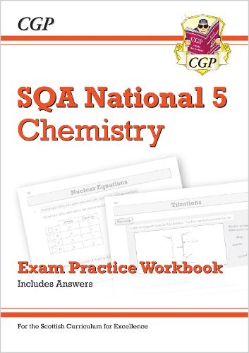 New National 5 Chemistry: SQA Exam Practice Workbook - includes Answers (CGP Scottish Curriculum for Excellence)