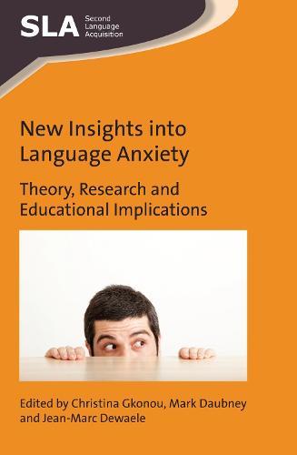 New Insights into Language Anxiety: Theory, Research and Educational Implications (Second Language Acquisition)