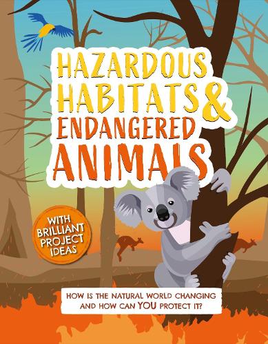 Hazardous Habitats and Endangered Animals: How is the natural world changing, and how can you protect it? (Earth Action)