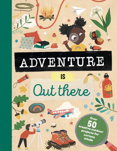 Adventure is Out There: Creative activities for outdoor explorers