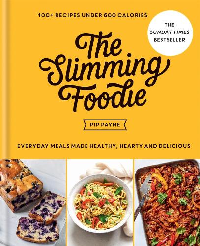 The Slimming Foodie: Everyday meals made healthy, hearty and delicious – 100+ recipes under 600 calories