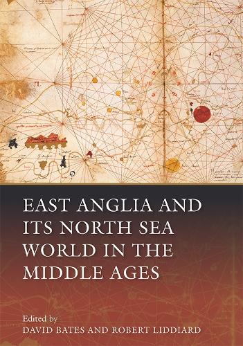 East Anglia and its North Sea World in the Middle Ages