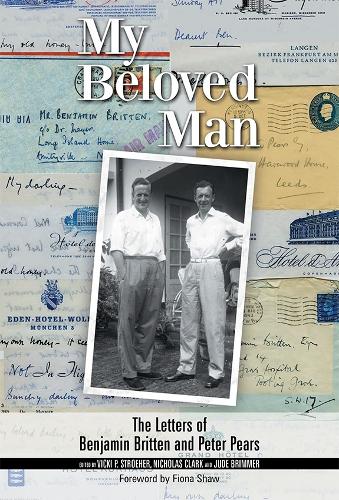 My Beloved Man: The Letters of Benjamin Britten and Peter Pears (Aldeburgh Studies in Music)
