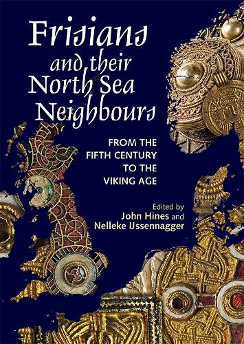 Frisians and their North Sea Neighbours: From the Fifth Century to the Viking Age (0)