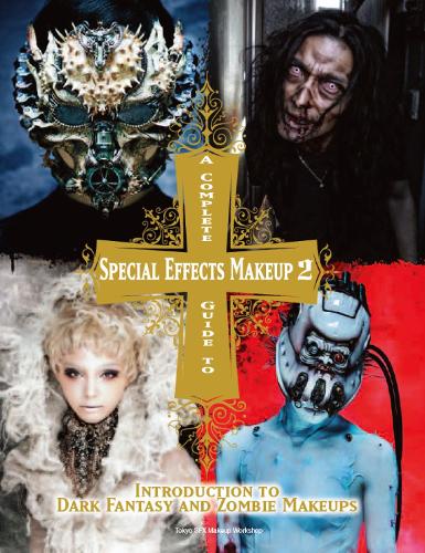 A Complete Guide to Special Effects Makeup - Volume 2 (Tokyo Sfx Makeup Workshop)