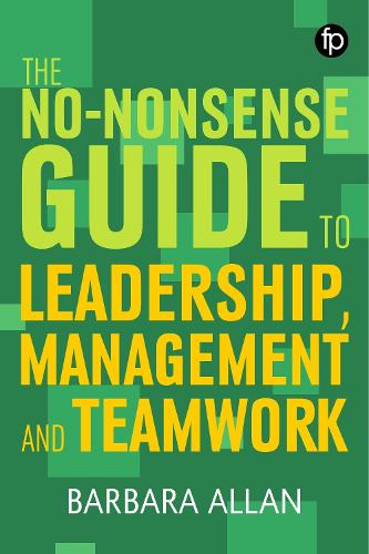 The No-nonsense Guide to Leadership, Management and Team Working (Facet No-nonsense Guides)