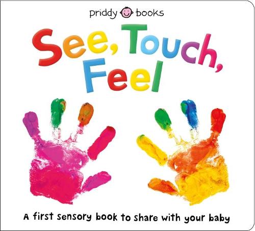 See, Touch, Feel (First Sensory Book)