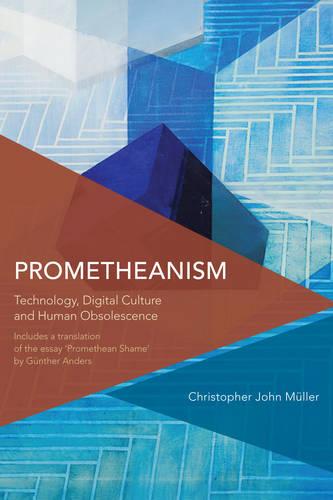 Prometheanism (Critical Perspectives on Theory, Culture and Politics)