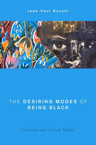 Desiring Modes of Being Black (Global Critical Caribbean Thought)