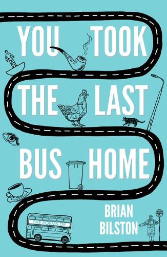 You Took the Last Bus Home: The Poems of Brian Bilston