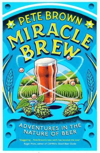 Miracle Brew: Adventures in the Nature of Beer