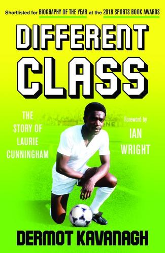Different Class: Football, Fashion and Funk - The Story of Laurie Cunningham