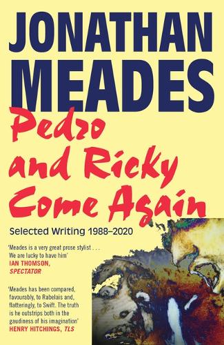 Pedro and Ricky Come Again: Selected Writing 1988-2020