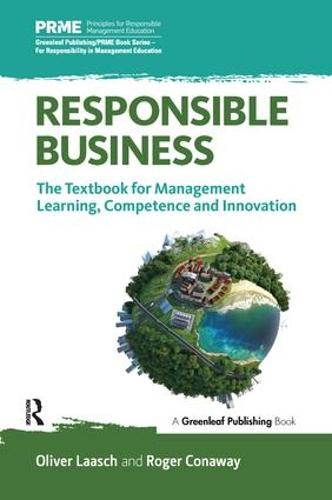 Responsible Business: The Textbook for Management Learning, Competence and Innovation (The Principles for Responsible Management Education Series)