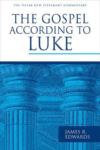 The Gospel According to Luke (Pillar New Testament Commentaries)