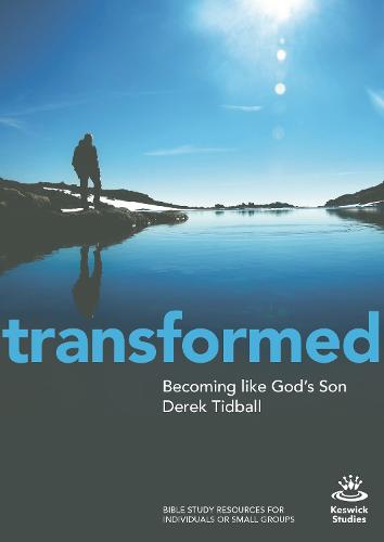Transformed: Becoming Like God's Son (Keswick Study Guides)