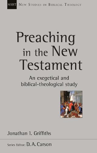 Preaching in the New Testament (New Studies in Biblical Theolo)