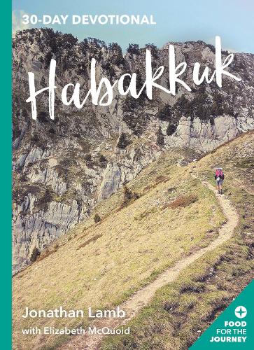 Habakkuk: 30-Day Devotional (Food for the Journey Keswick Devotionals)