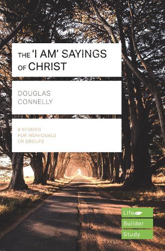 The 'I am' sayings of Christ (Lifebuilder Study Guides) (Lifebuilder Bible Study Guides)